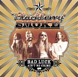 Blackberry Smoke - Bad Luck Ain't No Crime