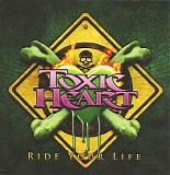 Toxic Heart - Ride Your Life