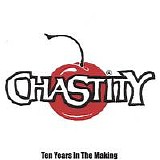 Chastity - Ten Years In The Making