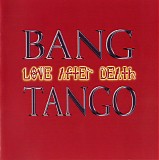 Bang Tango - Love After Death