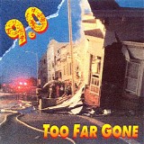9.0 - Too Far Gone