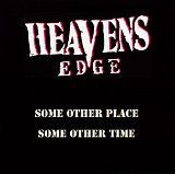 Heavens Edge - Some Other Place Some Other Time