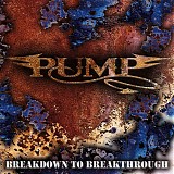 Pump - Breakdown To Breakthrough