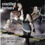 Crucified Barbara - In Distortion We Trust