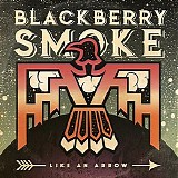 Blackberry Smoke - Like An Arrow