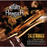 Night Ranger - 24 Strings And A Drummer