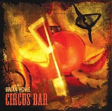 Brian Howe - Circus Bar