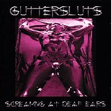 Guttersluts - Screaming At Deaf Ears
