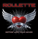 Roulette - Better Late Than Never