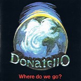 Donatello - Where Do We Go?