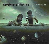 Unruly Child - Worlds Collide