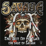 Savage - This Ain't No Fit Place (The Best Of Savage)