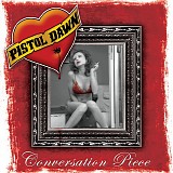 Pistol Dawn - Conversation Piece