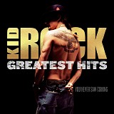 Kid Rock - Greatest Hits You Never Saw Coming