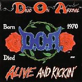 Dead On Arrival - Alive And Kickin'