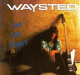 Waysted - Save Your Prayers