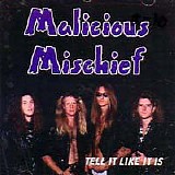 Malicious Mischief - Tell It Like It Is