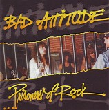 Bad Attitude - Prisoners Of Rock