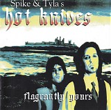 Spike & Tyla's Hot Knives - Flagrantly Yours