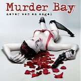Murder Bay - Never Was An Angel