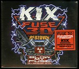 Kix - Fuse 30 Reblown: Blow My Fuse 30th Anniversary Edition