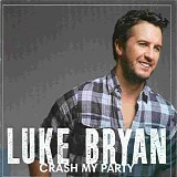 Luke Bryan - Crash My Party