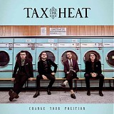 Tax The Heat - Change Your Position