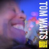 Tom Waits - Bad As Me