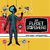 The Planet Smashers - Too Much Information