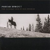 Prefab Sprout - The Gunman And Other Stories