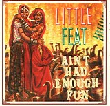 Little Feat - Ain't Had Enough Fun