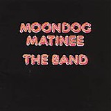 The Band - Moondog Matinee