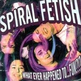 Spiral Fetish - What Ever Happened To... Fun?!?