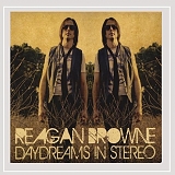 Reagan Browne - Daydreams in Stereo