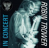Robin Trower - King Biscuit Flower Hour Presents: Robin Trower In Concert