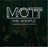 Mott The Hoople - Mott The Hoople, Friends And Relatives