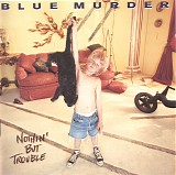 Blue Murder - Nothin' But Trouble