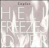 Eagles - Hell Freezes Over