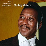 Muddy Waters - The Definitive Collection