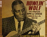 Howlin' Wolf - The Complete RPM & Chess Singles As & Bs 1951-62