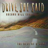 Drive, She Said - Dreams Will Come - The Best Of & More