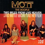 Mott The Hoople - Two Miles From Live Heaven