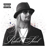 Kid Rock - Rebel Soul