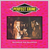 Perfect Crime - Blonde On Blonde