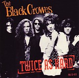 The Black Crowes - Twice As Hard
