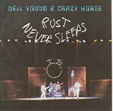 Neil Young & Crazy Horse - Rust Never Sleeps