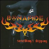 Bonafide - Something's Dripping
