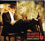 Ian Hunter & The Rant Band - Fingers Crossed