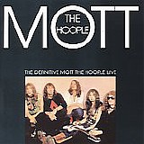 Mott The Hoople - The Definitive Mott The Hoople Live