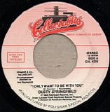 Dusty Springfield - I Only Want To Be With You / Wishin' And Hopin'